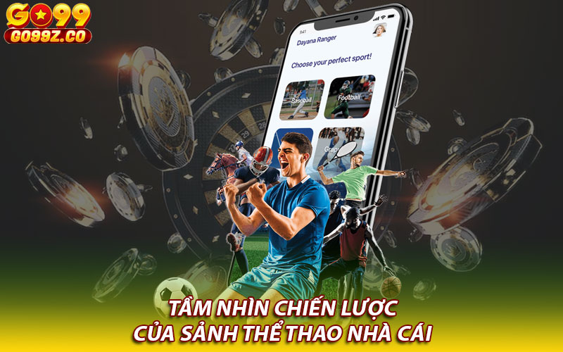 Tầm nhìn chiến lược của sảnh thể thao nhà cái