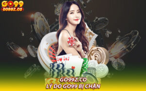 Lý do Go99 bị chặn