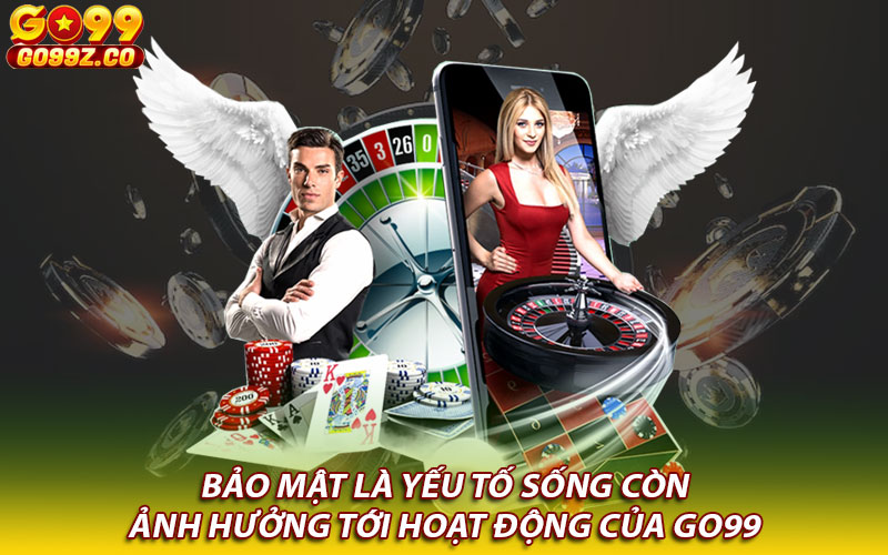 Bảo mật là yếu tố sống còn ảnh hưởng tới hoạt động của Go99