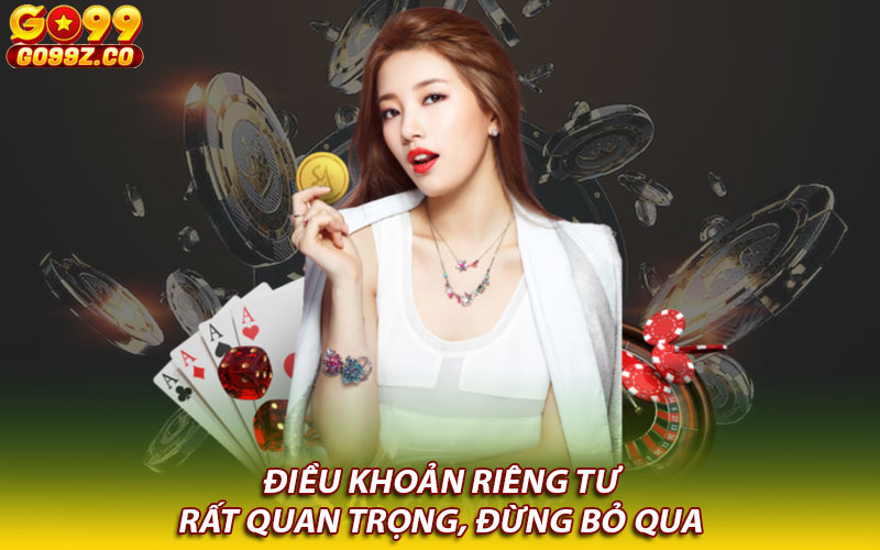 Điều khoản riêng tư rất quan trọng, đừng bỏ qua