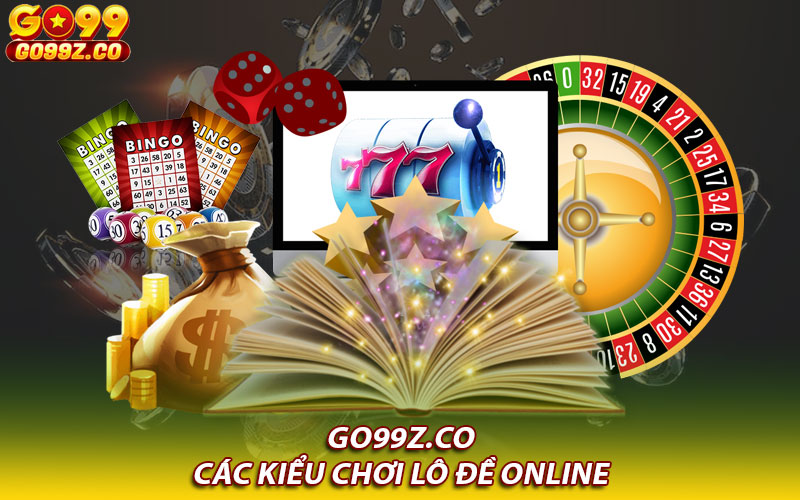 Các kiểu chơi lô đề online