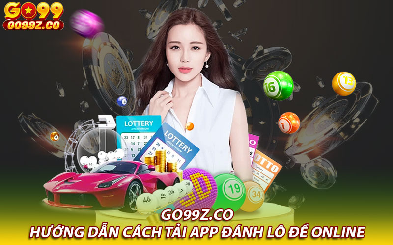 Hướng dẫn cách tải app đánh lô đề online