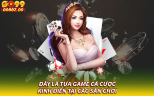 Đây là tựa game cá cược kinh điển tại các sân chơi